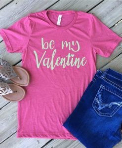 Be My Valentine Shirt ZNF08