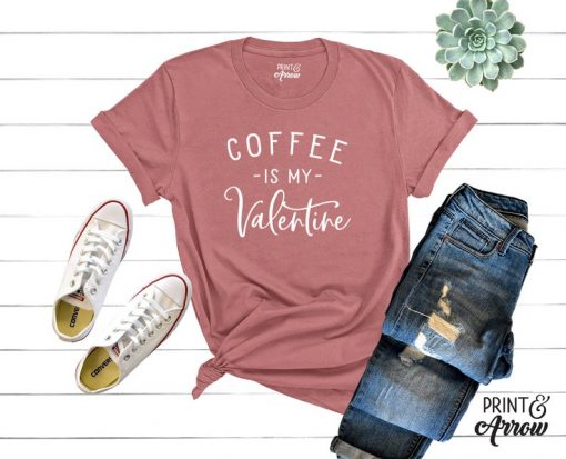 Coffee Is My Valentine Shirt ZNF08