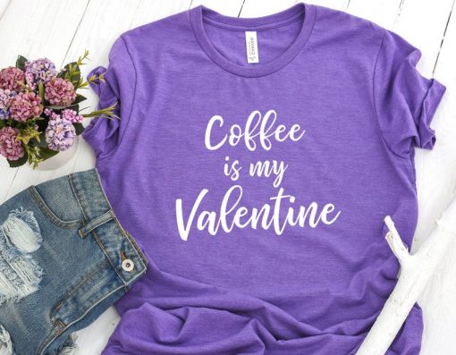 Coffee is my valentine t-shirt ZNF08