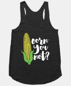 Corn You Not Racerback Tank ZNF08