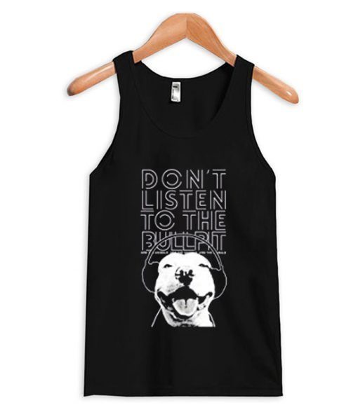 Dont-Listen-to-the-Bullit-Tank-Top ZNF08