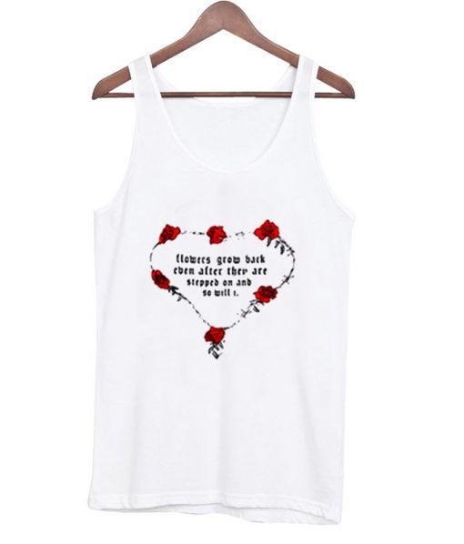 Flowers-Grow-Back-Even-After-They-Tank-Top ZNF08