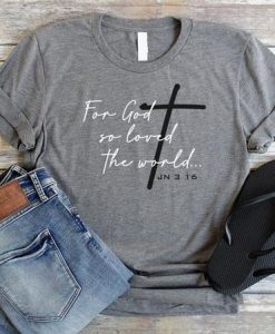 For God So Loved The World Shirt DAP