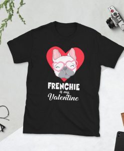 Frenchie is my Valentine T-Shirt ZNF08