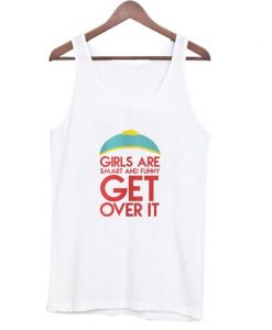 Girls Are Smart And Funny Get Over It Tank Top ZNF08