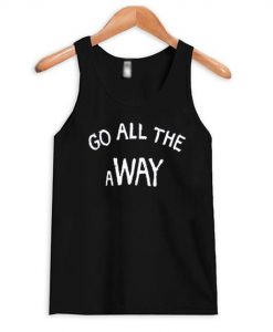 Go All The Way Tank Top ZNF08