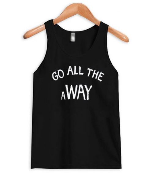 Go All The Way Tank Top ZNF08