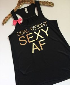 Goal Weight Sexy AF TANK TOP ZNF08