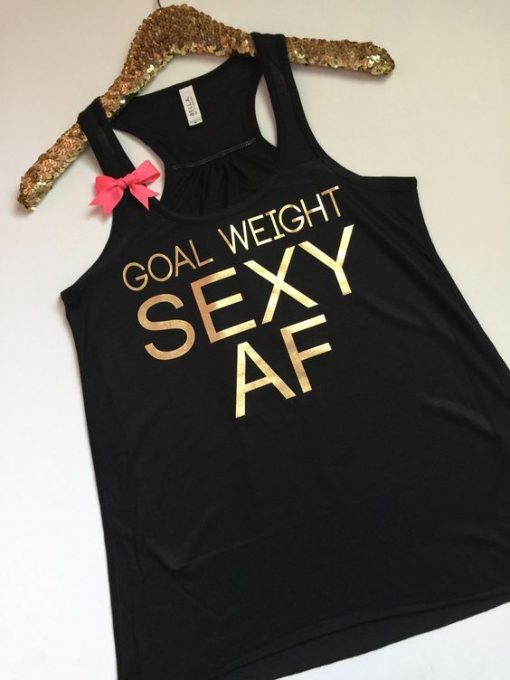 Goal Weight Sexy AF TANK TOP ZNF08