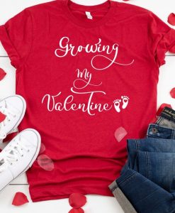 Growing My Valentine SHIRT ZNF08