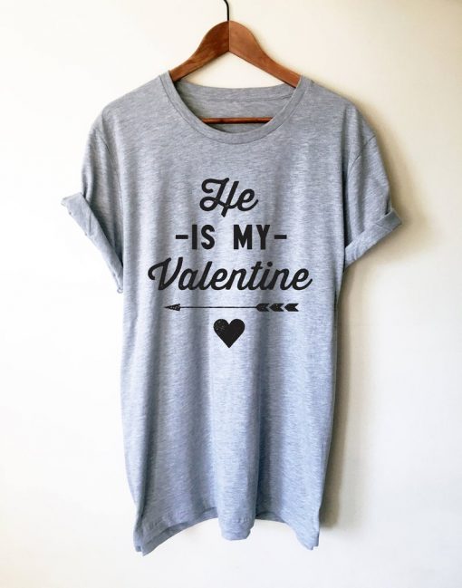 He Is My Valentine Unisex Shirt ZNF08