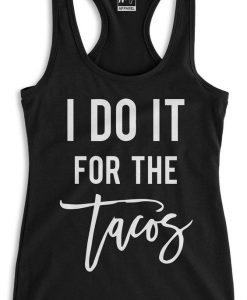 I DO IT FOR THE TACOS Black Racerback Tank Top ZNF08