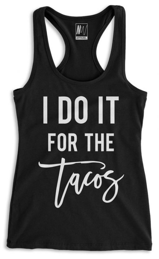 I DO IT FOR THE TACOS Black Racerback Tank Top ZNF08