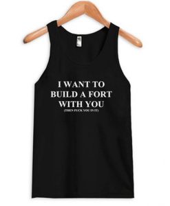 I Want To Build a Fort With You Tanktop ZNF08