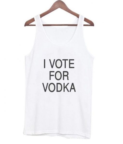 I vote for vodka Tank Top ZNF08