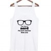 Im-Not-A-Nerd-Im-Just-Smarter-Than-You-Tank-top ZNF08