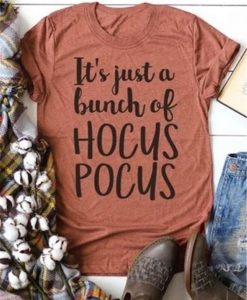 It's Just A Bunch Of Hocus Pocus T-Shirt ZNF08