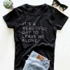 It's a beautiful day letter Cotton Casual T-shirt ZNF08