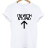 I’m With Stupid White T shirt ZNF08