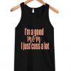 I’m a Good Mom I Just Cuss a Lot Tanktop ZNF08