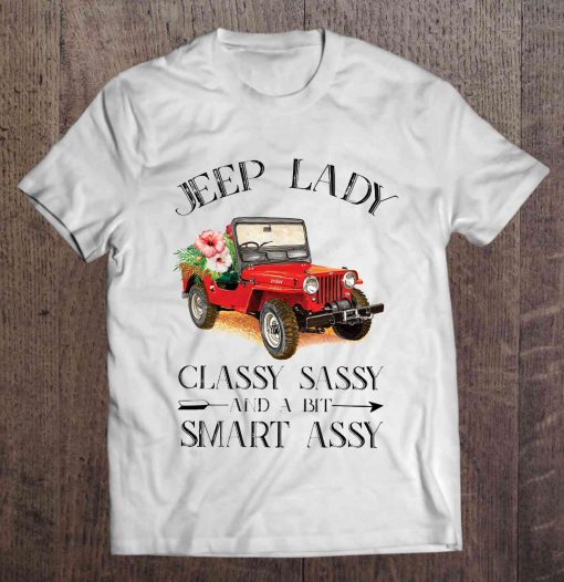 Jeep Girl Classy Sassy And A Bit Smart Assy T-Shirt ZNF08