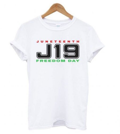 Juneteenth '18 J19 Freedom Day t shirt ZNF08