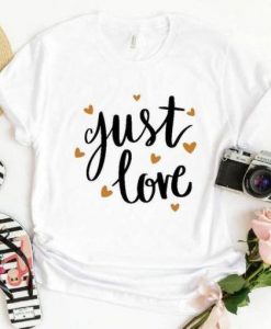 Just Love T Shirt ZNF08