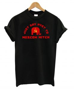 Just Say Nyet to Moscow Mitch T shirt