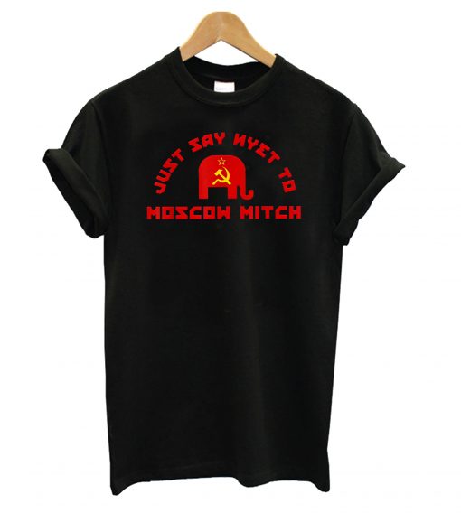 Just Say Nyet to Moscow Mitch T shirt