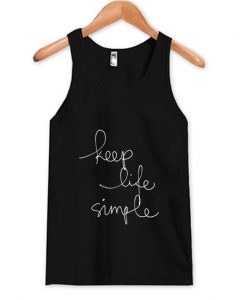 Keep Life Simple Tank Top ZNF08