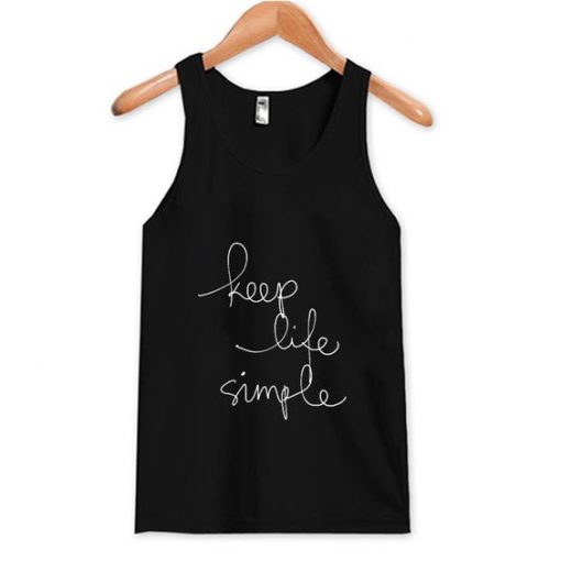 Keep Life Simple Tank Top ZNF08