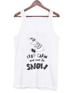 Keep clam and wait for snow Tank Top ZNF08