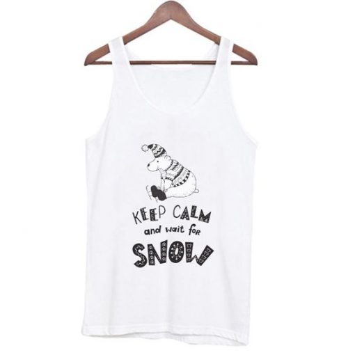 Keep clam and wait for snow Tank Top ZNF08