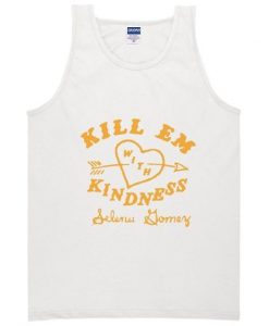 Kill Em With Kindness Tanktop ZNF08