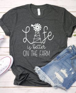 Life is Better on the Farm Shirt ZNF08