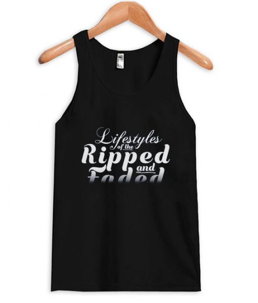 Lifestyles of the ripped a nd faded tank top ZNF08