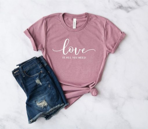 Love Is All You Need Tshirt ZNF08