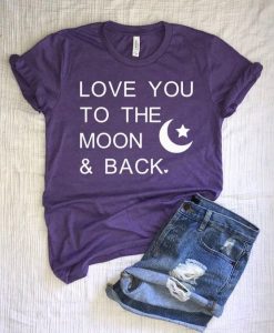 Love you to the moon and back Tshirt ZNF08