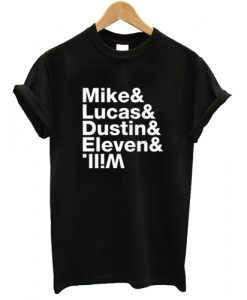 Mike & Lucas & Dustin & Eleven & Stranger things main character names T shirt ZNF08