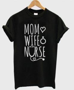 Mom Love Wife Nurse T-Shirt ZNF08