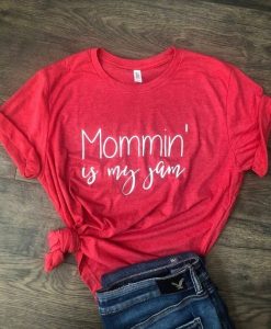 Mommin' Is My Jam Shirt ZNF08