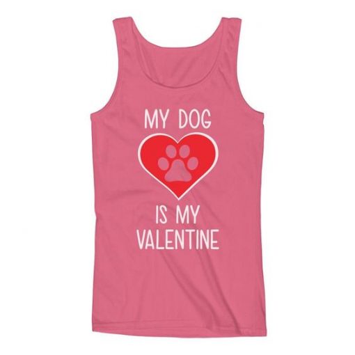 My Dog Is My Valentine Women Tank Top ZNF08