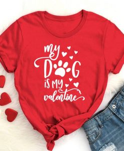 My Dog is My Valentine T-shirt ZNF08