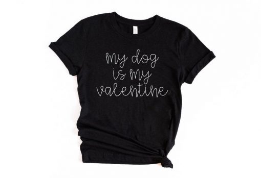 My Dog is my Valentine TSHIRT ZNF08