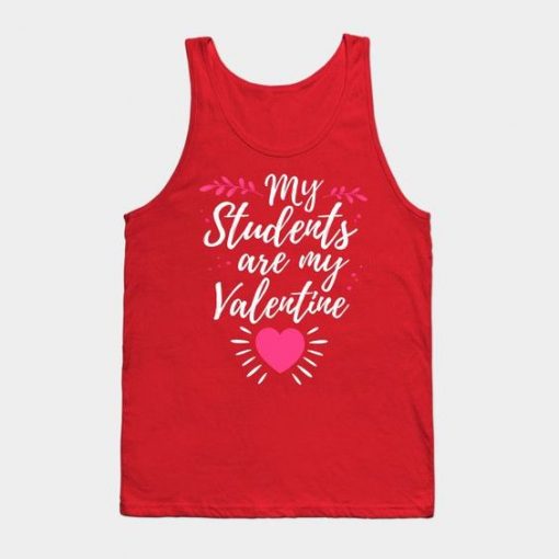 My Students Are My Valentine Cute Valentines TANK TOP ZNF08