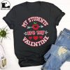 My Students Are My Valentine T-Shirt ZNF08