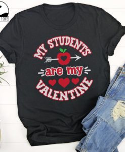 My Students Are My Valentine T-Shirt ZNF08