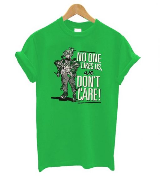 No One Like us we dont care Tshirt ZNF08