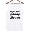 No One Likes A Shady Beach Tank top ZNF08