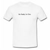 No Really I’m Fine T Shirt ZNF08